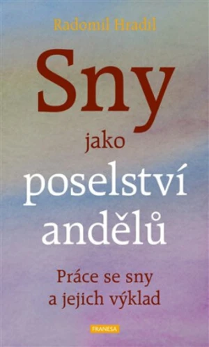 Sny jako poselství andělů - Radomil Hradil