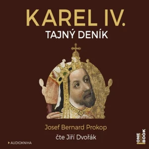 Karel IV. - Tajný deník - Josef Bernard Prokop - audiokniha