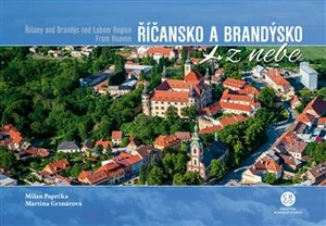 Říčansko a Brandýsko z nebe - Milan Paprčka, Martina Grznárová