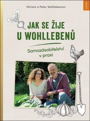 Jak se žije u Wohllebenů - Peter Wohlleben, Miriam Wohlleben