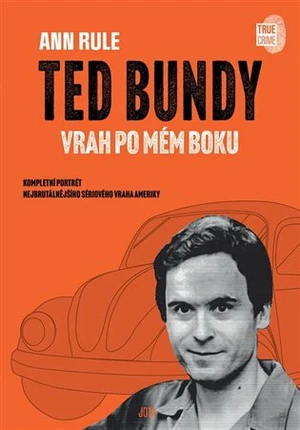 Ted Bundy, vrah po mém boku - Ann Rule