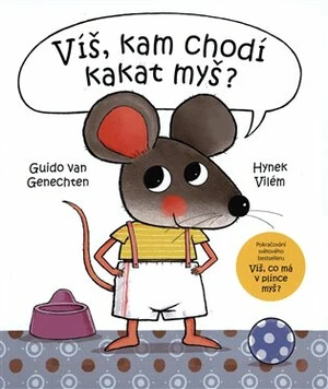 Víš, kam chodí kakat myš? - Hynek Vilém, Guido van Genechten