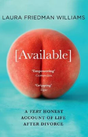 Available : A Very Honest Account of Life After Divorce - Friedman Williams Laura