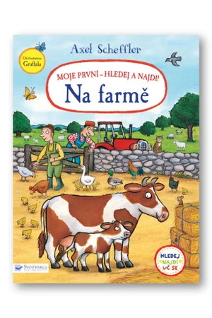 Axel Scheffler Moje první - hledej a najdi! Na farmě Axel Scheffler - Axel Scheffler