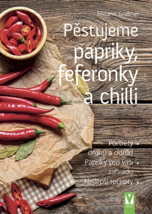 Pěstujeme papriky, feferonky a chilli - Melanie Grabner