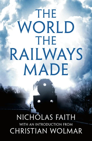 The World the Railways Made