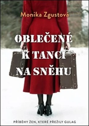 Oblečené k tanci na sněhu - Monika Zgustová