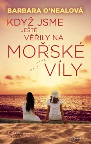 Když jsme ještě věřily na mořské víly - Barbara O’Nealová - e-kniha