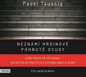 Neznámí hrdinové - Pavel Taussig - audiokniha