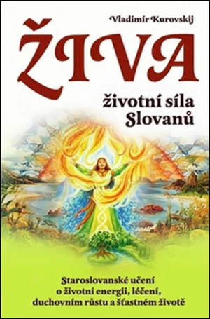 Živa - životní síla Slovanů - Vladimír Kurovskij