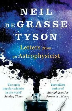 Letters from an Astrophysicist - Neil deGrasse Tyson