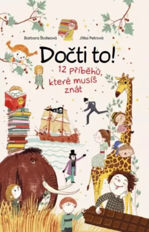 Dočti to! 12 příběhů, které musíš znát - Jitka Petrová, Barbora Štolleová