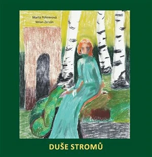 Duše stromů - Marta Pohnerová, Milan Zerzán