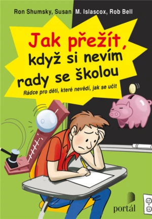 Jak přežít, když si nevím rady se školou - Ron Shumsky, Susan M. Islascox, Rob Bell