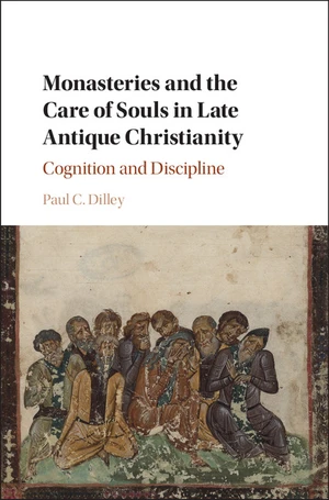 Monasteries and the Care of Souls in Late Antique Christianity