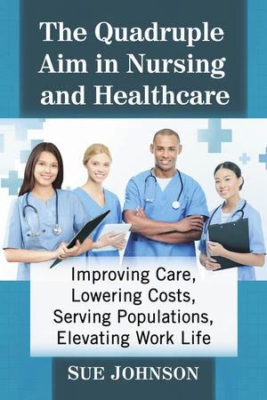 The Quadruple Aim in Nursing and Healthcare