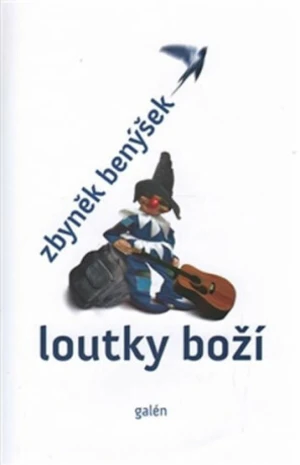 Loutky boží - Zbyněk Benýšek