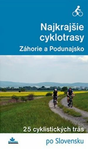 Najkrajšie cyklotrasy – Záhorie a Podunajsko - Daniel Kollár