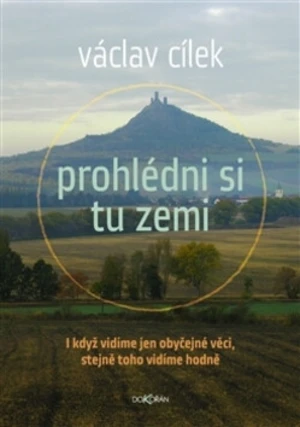 Prohlédni si tu zemi - Václav Cílek, Vladimír Kokolia