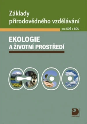 Základy přírodovědného vzdělávání Ekologie a životní prostředí pro SOŠ a SOU - Pavel Červinka, Svatava Janoušková