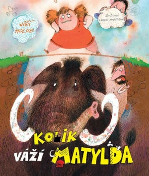 Kolik váží Matylda - Jiří Holub, Juraj Martiška