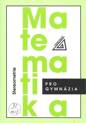 Matematika pro gymnázia - Stereometrie - Eva Pomykalová