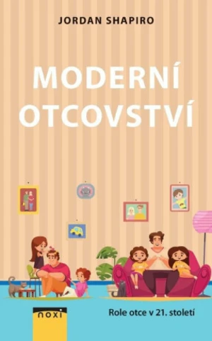 Moderní otcovství - Role otce v 21. století - Shapiro Jordan