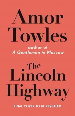 The Lincoln Highway - Amor Towles