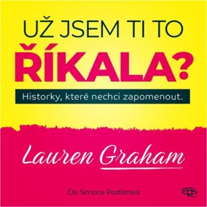 Už jsem ti to říkala? - Lauren Graham - audiokniha