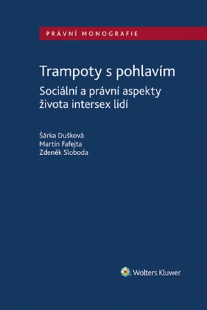 Trampoty s pohlavím. Sociální a právní aspekty života intersex lidí - Martin Fafejta, Zdeněk Sloboda, Šárka Dušková - e-kniha