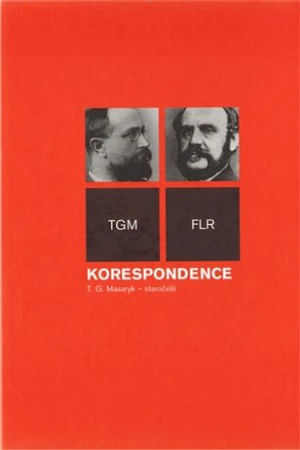 Korespondence T.G.Masaryk - staročeši - Tomáš Garrigue Masaryk