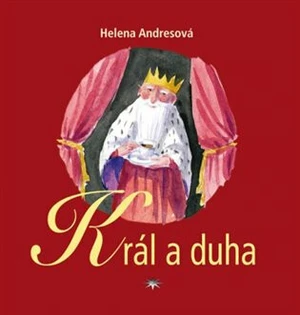 Král a duha - Jan Knap, Helena Andresová