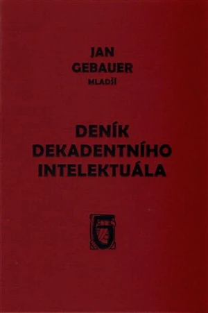 Deník dekadentního intelektuála - Jan Gebauer mladší