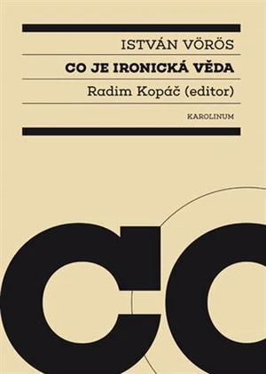 Co je ironická věda - Radim Kopáč, István Vörös