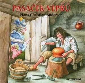 Pasáček vepřů - Hans Christian Andersen