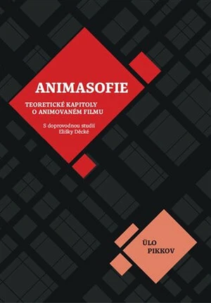 Animasofie: Teoretické úvahy o animovaném filmu - Ülo Pikkov