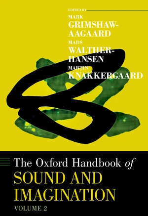 The Oxford Handbook of Sound and Imagination, Volume 2