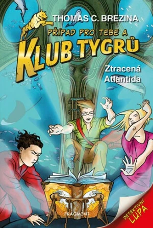 Klub Tygrů - Ztracená Atlantida - Thomas C. Brezina