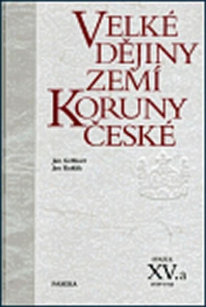 Velké dějiny zemí koruny české XV.a - Jan Kuklík, Jan Gebhart