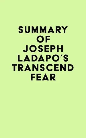 Summary of Joseph Ladapo's Transcend Fear