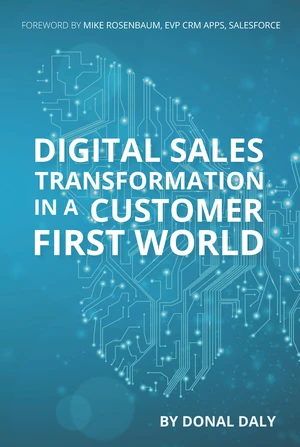 Digital Sales Transformation in a Customer First World