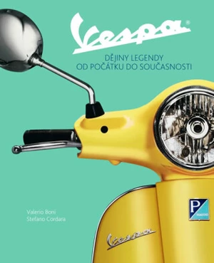 Vespa. Dějiny legendy od počátku do současnosti - Boni Valerio, Cordara Stefano