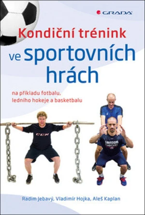 Kondiční trénink ve sportovních hrách - Aleš Kaplan, Radim Jebavý, Vladimír Hojka