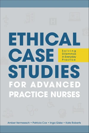 Ethical Case Studies for Advanced Practice Nurses