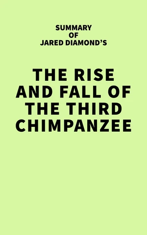 Summary of Jared Diamond's The Rise and Fall of the Third Chimpanzee