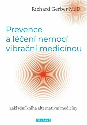 Prevence a léčení nemocí vibrační medicínou - Richard Gerber