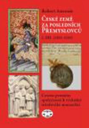 České země za posledních Přemyslovců I. - Robert Antonín, Ph.D