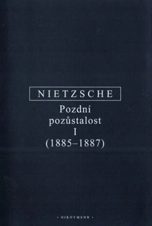 Pozdní pozůstalost I - Friedrich Nietzsche, Věra Koubová