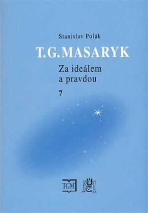 T.G.Masaryk Za ideálem a pravdou 7 - Stanislav Polák