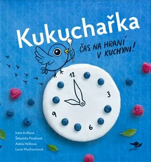 Kukuchařka - Iveta Kulhavá, Adéla Hůlková, Lucie Muchovičová, Štěpánka Paseková